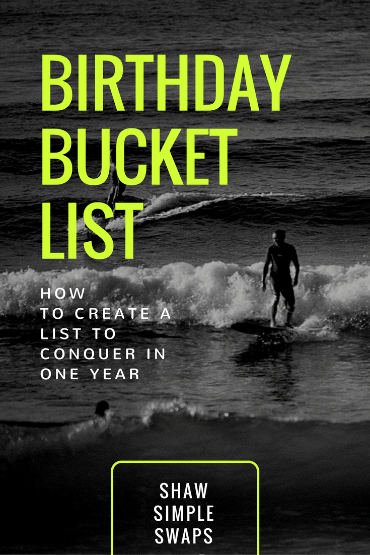 Birthday Bucket List - How to create a list you can conquer in 1 year! @shawsimpleswaps