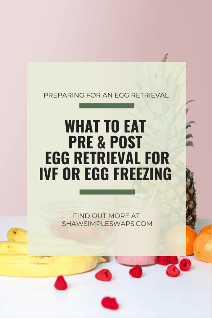 Post IVF Egg Retrieval Meal Plan and Information - A step by step look into the process of an egg retrieval with nutrition recommendations on what to eat pre and post. Meal plan option too! ShawSimpleSwaps.com #eggretrieval #ivfretrieval #ivfcommunity #ttc