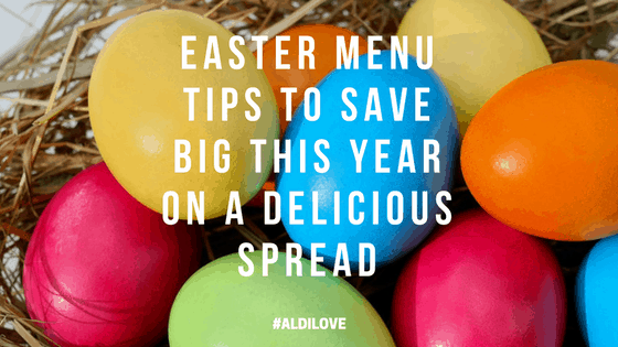 Easter Menu Tips to Save Big This Year on a Delicious Spread #ALDILove @shawsimpleswaps